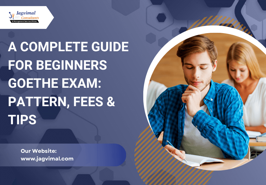 A Complete Guide for Beginners Goethe Exam: Pattern, fees & Tips